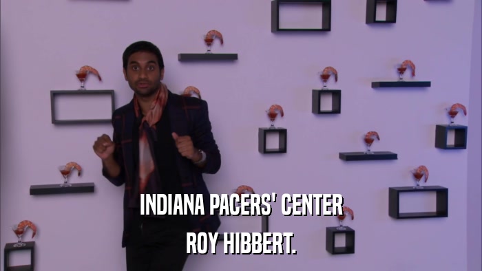 INDIANA PACERS' CENTER ROY HIBBERT. 
