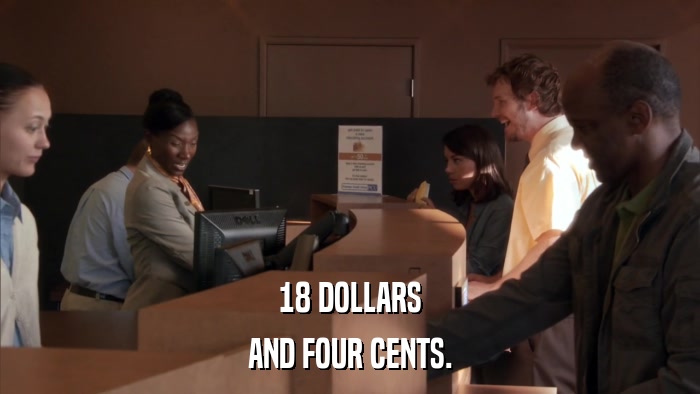 18 DOLLARS AND FOUR CENTS. 
