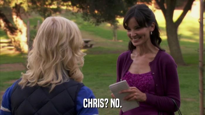 CHRIS? NO.  