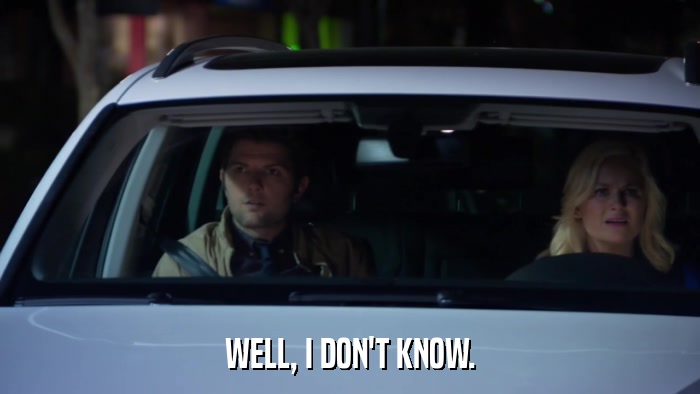 WELL, I DON'T KNOW.  