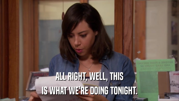 ALL RIGHT, WELL, THIS IS WHAT WE'RE DOING TONIGHT. 