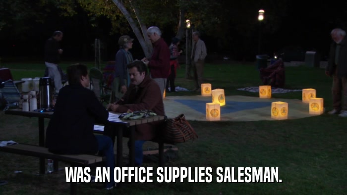 WAS AN OFFICE SUPPLIES SALESMAN.  