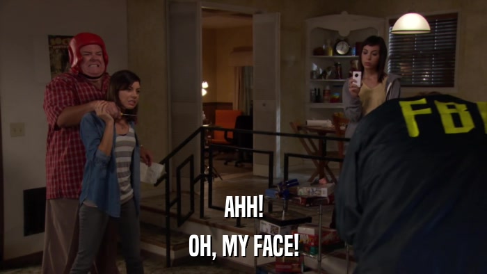 AHH! OH, MY FACE! 
