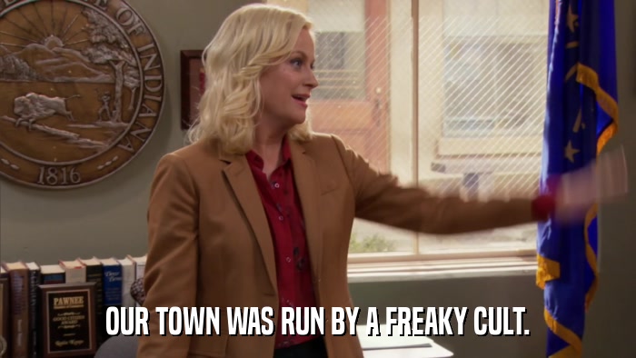 OUR TOWN WAS RUN BY A FREAKY CULT.  