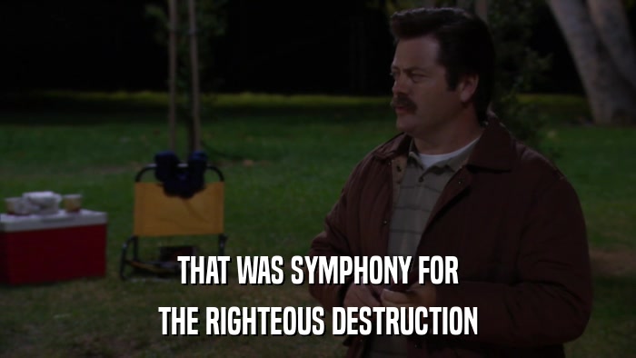 THAT WAS SYMPHONY FOR THE RIGHTEOUS DESTRUCTION 
