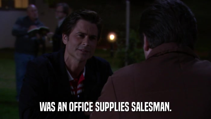 WAS AN OFFICE SUPPLIES SALESMAN.  