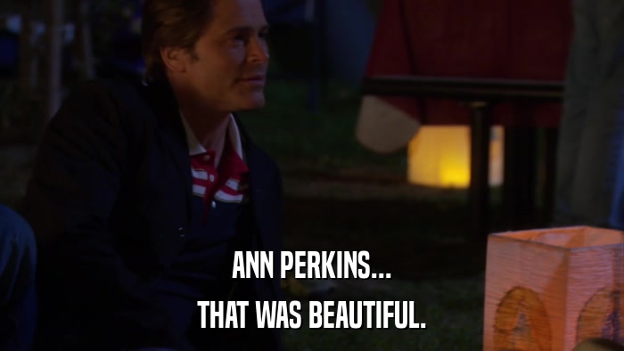 ANN PERKINS... THAT WAS BEAUTIFUL. 