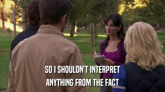 SO I SHOULDN'T INTERPRET ANYTHING FROM THE FACT 