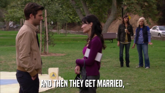 AND THEN THEY GET MARRIED,  