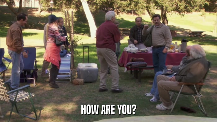 HOW ARE YOU?  