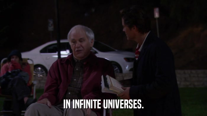 IN INFINITE UNIVERSES.  