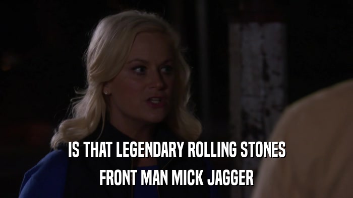 IS THAT LEGENDARY ROLLING STONES FRONT MAN MICK JAGGER 