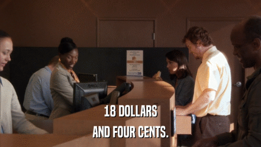 18 DOLLARS AND FOUR CENTS. 