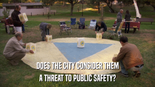 DOES THE CITY CONSIDER THEM A THREAT TO PUBLIC SAFETY? 