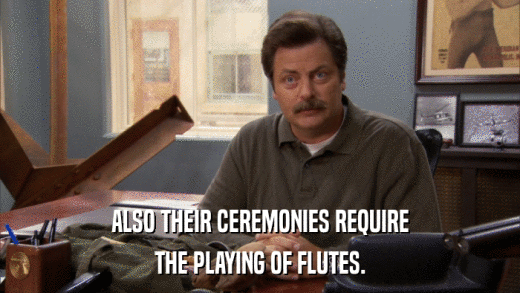 ALSO THEIR CEREMONIES REQUIRE THE PLAYING OF FLUTES. 