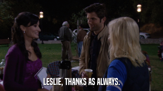 LESLIE, THANKS AS ALWAYS.  