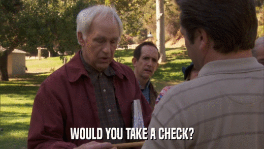 WOULD YOU TAKE A CHECK?  