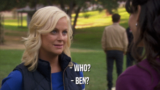 - WHO? - BEN? 