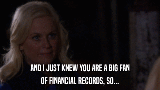 AND I JUST KNEW YOU ARE A BIG FAN OF FINANCIAL RECORDS, SO... 
