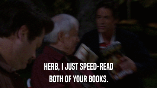 HERB, I JUST SPEED-READ BOTH OF YOUR BOOKS. 