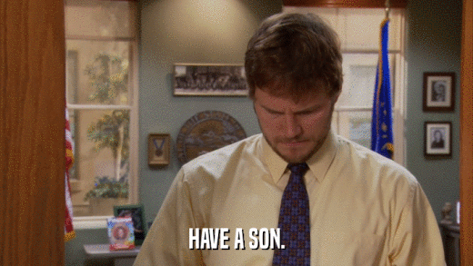 HAVE A SON.  