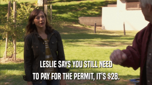 LESLIE SAYS YOU STILL NEED TO PAY FOR THE PERMIT, IT'S $28. 