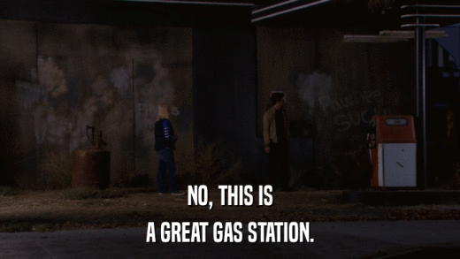 NO, THIS IS A GREAT GAS STATION. 