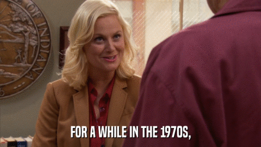 FOR A WHILE IN THE 1970S,  