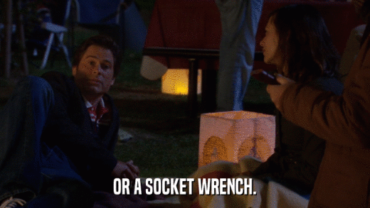 OR A SOCKET WRENCH.  