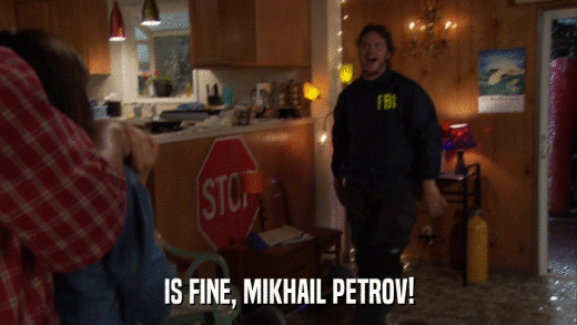 IS FINE, MIKHAIL PETROV!  