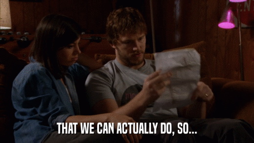 THAT WE CAN ACTUALLY DO, SO...  