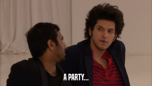 A PARTY...  