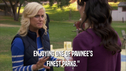 ENJOYING ONE OF PAWNEE'S FINEST PARKS.
