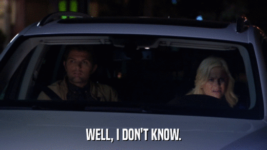 WELL, I DON'T KNOW.  