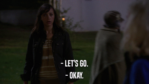 - LET'S GO. - OKAY. 