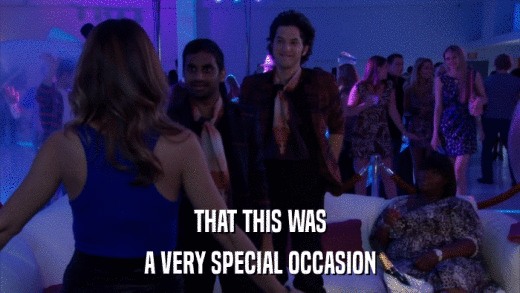 THAT THIS WAS A VERY SPECIAL OCCASION 