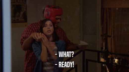 - WHAT? - READY! 