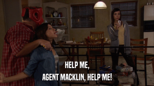 HELP ME, AGENT MACKLIN, HELP ME! 