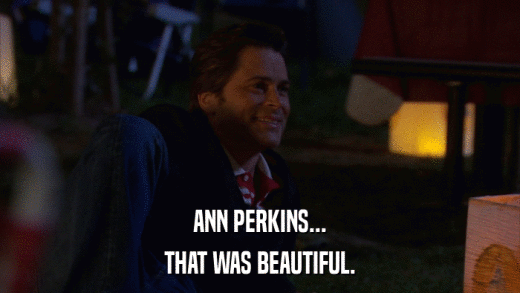 ANN PERKINS... THAT WAS BEAUTIFUL. 