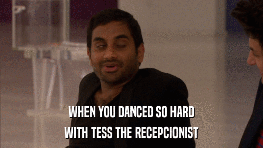 WHEN YOU DANCED SO HARD WITH TESS THE RECEPCIONIST 
