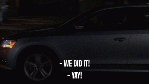 - WE DID IT! - YAY! 
