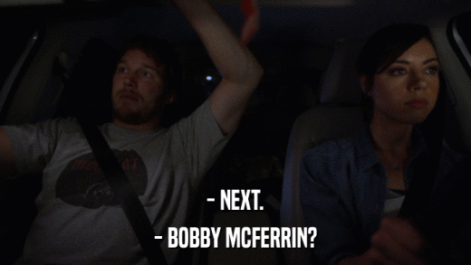- NEXT. - BOBBY MCFERRIN? 