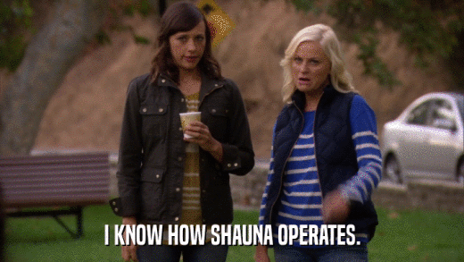 I KNOW HOW SHAUNA OPERATES.  
