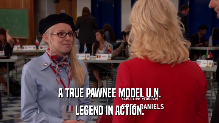 A TRUE PAWNEE MODEL U.N. LEGEND IN ACTION. 