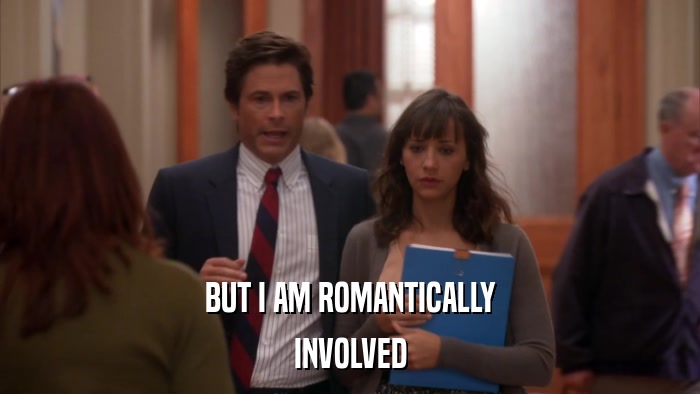 BUT I AM ROMANTICALLY INVOLVED 
