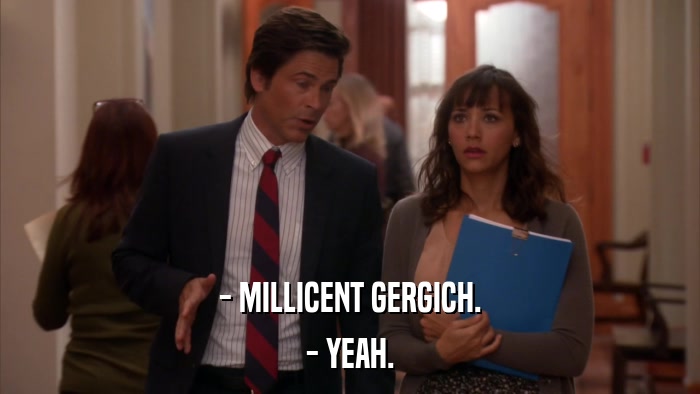 - MILLICENT GERGICH. - YEAH. 