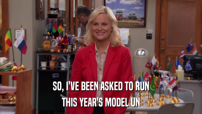 SO, I'VE BEEN ASKED TO RUN THIS YEAR'S MODEL UN 