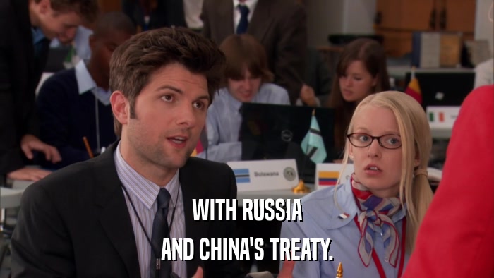 WITH RUSSIA AND CHINA'S TREATY. 