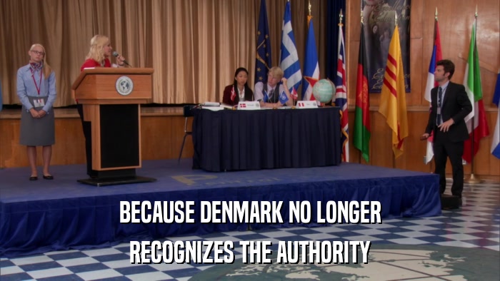 BECAUSE DENMARK NO LONGER RECOGNIZES THE AUTHORITY 