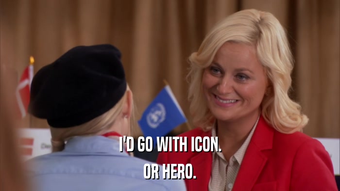 I'D GO WITH ICON. OR HERO. 
